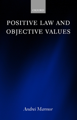 Positive Law and Objective Values - Marmor, Andrei