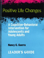 Positive Life Changes, Leader's Guide: A Cognitive-Behavioral Intervention for Adolescents and Young Adults