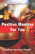 Positive Mantras for You: 100 Motivational Quotes For You