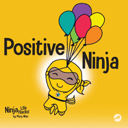 Positive Ninja: A Children's Book About Mindfulness and Managing Negative Emotions and Feelings