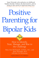 Positive Parenting for Bipolar Kids: How to Identify, Treat, Manage, and Rise to the Challenge