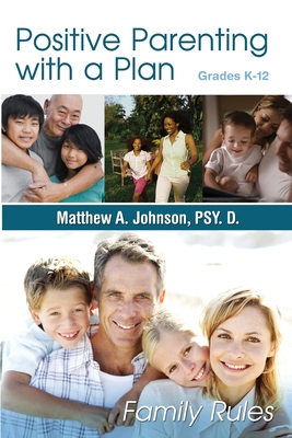 Positive Parenting with a Plan: The Game Plan For Parenting Has Been Written! - Johnson, Matthew