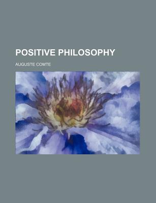 Positive Philosophy - Comte, Auguste