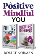 Positive Thinking & Mindfulness for Beginners: 30 Days of Motivation and Affirmations: Change Your "Mindset" & Get Rid of Stress in Your Life by Staying in the Moment