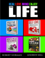 Positive Thinking, Self Love, Mindfulness, Vegan: 4 Books in 1! The Total Life Makeover Combo! 30 Days Veganism, Stay in the Moment, 30 Days of Positive Thought, 30 Days of Self Love