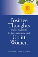Positive Thoughts and Messages to Inspire, Motivate and Uplift Women