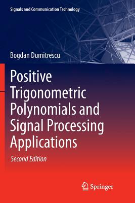 Positive Trigonometric Polynomials and Signal Processing Applications - Dumitrescu, Bogdan