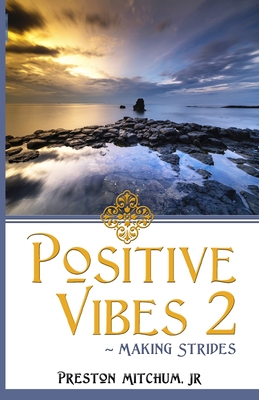 Positive Vibes 2: Making Strides - Mitchum, Preston, Jr.