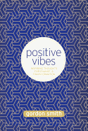 Positive Vibes: Inspiring Thoughts for Change and Transformation