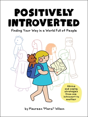 Positively Introverted: Finding Your Way in a World Full of People - Wilson, Maureen Marzi