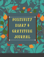Positivity diary & Gratitude Journal: Develop Gratitude and Mindfulness through Positive Affirmations