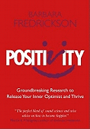 Positivity: Groundbreaking Research to Release Your Inner Optimist and Thrive