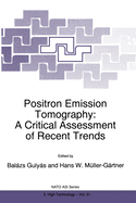 Positron Emission Tomography: A Critical Assessment of Recent Trends