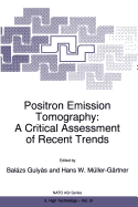 Positron Emission Tomography: A Critical Assessment of Recent Trends