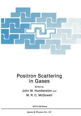 Positron Scattering in Gases - Humberston, John W (Editor), and McDowell, M R C (Editor)