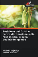 Posizione dei frutti e carico di ritenzione sulla resa in semi e sulla qualit? del gombo