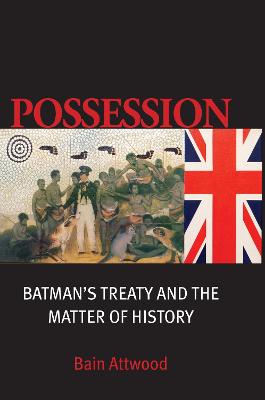 Possession: Batman's Treaty and the Matter of History - Attwood, Bain