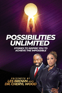 Possibilities Unlimited: Stories to inspire you to achieve the impossible