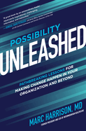 Possibility Unleashed: Pathbreaking Lessons for Making Change Happen in Your Organization and Beyond