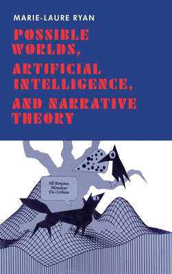 Possible Worlds, Artificial Intelligence, and Narrative Theory - Ryan, Marie-Laure