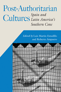 Post-Authoritarian Cultures: Spain and Latin America's Southern Cone