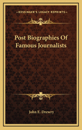 Post Biographies of Famous Journalists