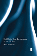 Post Celtic Tiger Landscapes in Irish Fiction