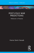 Post-Cold War Predictions: Politicism in Practice