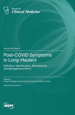 Post-COVID Symptoms in Long-Haulers: Definition, Identification, Mechanisms, and Management-Part II - Fernndez-De-Las-Peas, Csar (Guest editor), and Palacios-Cea, Domingo (Guest editor)