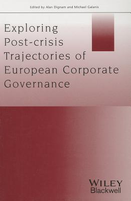 Post-crisis Trajectories of European Corporate Governance: Dealing with the Present and Building the Future - Dignam, Alan (Editor), and Galanis, Michael (Editor)