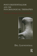 Post-Existentialism and the Psychological Therapies: Towards a Therapy Without Foundations