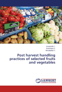 Post Harvest Handling Practices of Selected Fruits and Vegetables