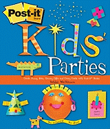Post-It Kids' Parties: Create Funny Hats, Groovy Gifts and Crazy Cards with Post-It Notes