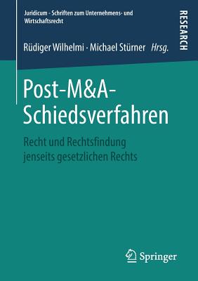 Post-M&a-Schiedsverfahren: Recht Und Rechtsfindung Jenseits Gesetzlichen Rechts - Wilhelmi, R?diger (Editor), and St?rner, Michael (Editor)