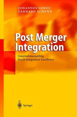 Post Merger Integration: Unternehmenserfolg Durch Integration Excellence - Gerds, Johannes, and Schewe, Gerhard