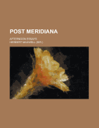 Post Meridiana: Afternoon Essays