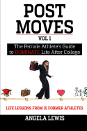 Post Moves: The Female Athlete's Guide to Dominate Life After College