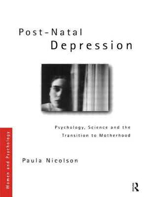 Post-Natal Depression: Psychology, Science and the Transition to Motherhood - Nicolson, Paula
