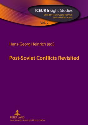 Post-Soviet Conflicts Revisited - Heinrich, Hans-Georg (Editor)