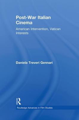 Post-War Italian Cinema: American Intervention, Vatican Interests - Treveri Gennari, Daniela