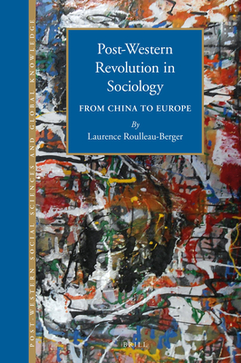 Post-Western Revolution in Sociology: From China to Europe - Roulleau-Berger, Laurence
