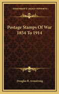 Postage Stamps of War 1854 to 1914
