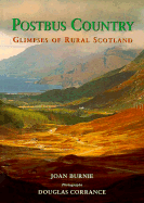 Postbus Country: Glimpses of Rural Scotland - Burnie, Joan, and Corrance, Douglas (Photographer)