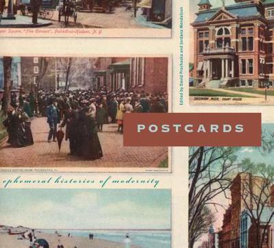 Postcards: Ephemeral Histories of Modernity - Prochaska, David (Editor), and Mendelson, Jordana (Editor)