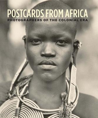 Postcards from Africa: Photographers of the Colonial Era - Geary, Christraud M.