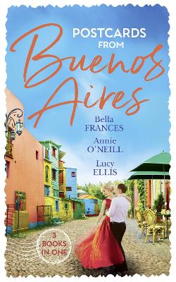 Postcards From Buenos Aires: The Playboy of Argentina / Kept at the Argentine's Command / One Night, Twin Consequences - Frances, Bella, and Ellis, Lucy, and O'Neil, Annie