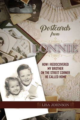 Postcards from Lonnie: How I Rediscovered My Brother on the Street Corner He Called Home - Johnson, Lisa