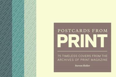 Postcards from Print: 75 Timeless Covers from the Archives of Print Magazine - Heller, Steven (Editor)