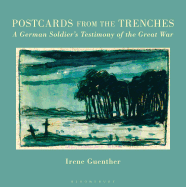Postcards from the Trenches: A German Soldier's Testimony of the Great War