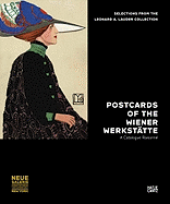 Postcards of the Wiener Werkst?tte: Selections from the Leonard A. Lauder Collection, Catalogue Raisonn?